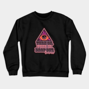 Turn On - Tune In - Drop Out - Acid Trip Design Crewneck Sweatshirt